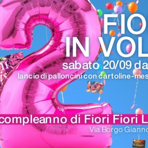 Lucca sabato 20 settembre - Happening a Fiori Fiori di Lucca: chi verrà potrà lanciare in cielo la sua cartolina con un palloncino regalando e regalandosi 10 + 10 euro di fiori