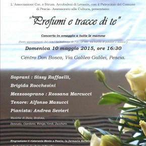 Domenica 10 maggio Centro Don Bosco Pescia :  concerto in omaggio alle mamme, " Profumi e tracce di te".
