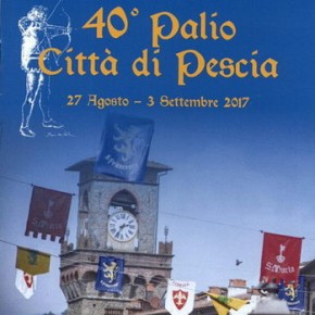 40° PALIO DEGLI ARCIERI "CITTA' DI PESCIA" dal 27 Agosto al 3 Settembre 2017
