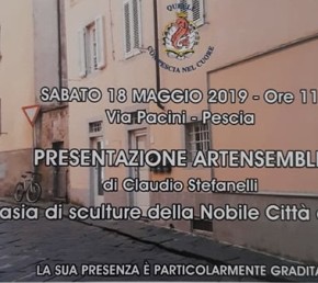 Pescia sabato 18 maggio.  Presentazione Artesemble di Claudio Stefanelli - Fantasia di sculture della Nobile città di Pescia -.