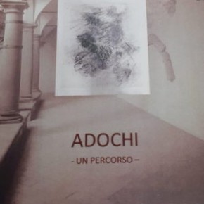 Mostra di Pittura - Chiostro della chiesa di San Francesco "Adochi - Un percorso - Inaugurazione venerdì 4 ottobre.