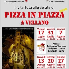 Vellano 17 e 31 luglio, e 7, 13,  20 e 27 agosto. Pizza in Piazza a Vellano
