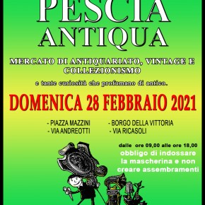 ANNULLATA PER ZONA ROSSA.DOMENICA 28 FEBBRAIO TORNA L'APPUNTAMENTO CON PESCIA ANTIQUA NEL CENTRO STORICO DELLA CITTA'.