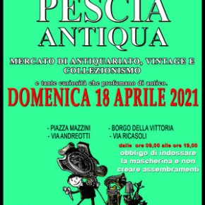 Domenica 18 aprile. Torna PESCIA ANTIQUA