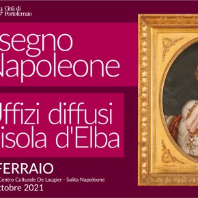 Visit Elba | A Portoferraio inaugura la prima mostra di Uffizi diffusi "Nel segno di Napoleone" | Dal 9 luglio al 10 ottobre 2021