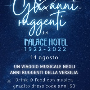 Hotel Palace Viareggio - Domenica 14 agosto alle 20,30  GLI ANNI RUGGENTI   Un viaggio musicale negli anni ruggenti della Versilia