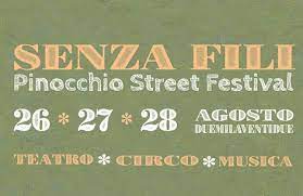 Dal 26 al 28 Agosto 2022 Collodi ospiterà la settima edizione di SENZA FILI - Pinocchio Street Festival
