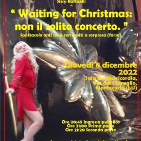 Montecarlo (Lu)  Sala della Misericordia giovedì 8 dicembre ''Waiting for Christmas: non il solito concerto'' con Sissy Raffaelli