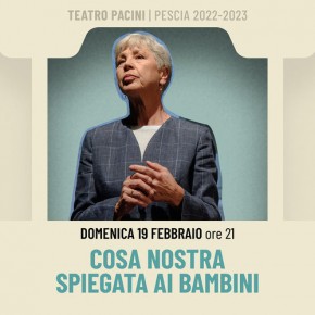 Pescia Teatro Pacini, domenica 19 febbraio. Cosa nostra spiegata ai bambini di Stefano Massini con Ottavia Piccolo