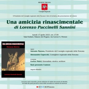 Il romanzo storico ''Un'amicizia rinascimentale'' di Lorenzo Puccinelli Sannini sarà presentato  nella Sala Fanfani della Regione Toscana lunedì 17 aprile alle ore 17.00.