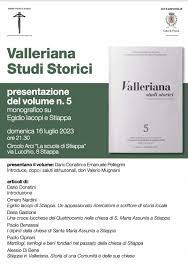 Domenica 16 luglio alle ore 21,30 si terrà, presso il circolo "La Scuola di Stiappa" (Via Lucchio, 8) la presentazione del numero 5 della rivista Valleriana Studi Storici.