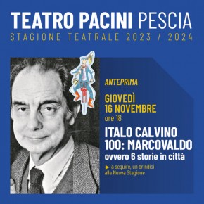 Pescia Teatro Pacini giovedì 16 novembre. ITALO CALVINO 100: MARCOVALDO