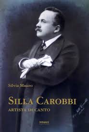 In Biblioteca Forteguerriana di Pistoia, martedì 23 aprile  alle ore 17 la presentazione del libro sul baritono Silla Carobbi