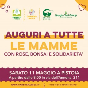 A PISTOIA. Gli auguri a tutte le mamme con rose,  bonsai e tanta solidarietà. Sabato 11 maggio al Mercato Campagna Amica