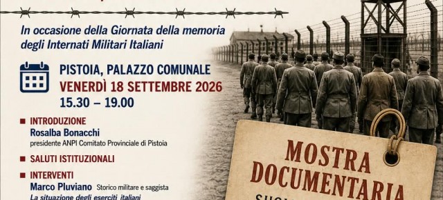 Internati Militari Italiani, Pistoia ricorda la loro Resistenza senza armi con un convegno, una mostra e l’inaugurazione di un cippo Internati Militari Italiani, Pistoia ricorda la loro Resistenza senza armi con un convegno, una mostra e l’inaugurazione di un cippo