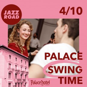 Palace Swing Time  Terrazza Palace Hotel     Domenica 4 ottobre  con la "Big Time Bounce Music"     Serata frizzante tra lindy hop e balboa passando per il boogie woogie, con  musica live dalle 18 alle 21.