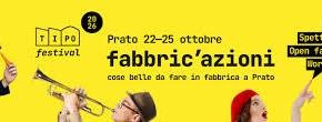TIPO Festival 2026 Fabbric'azioni | Cose belle e uniche da fare in fabbrica a Prato. Dal 22 al 25 ottobre TIPO Festival TIPO Festival 2026 Fabbric'azioni | Cose belle e uniche da fare in fabbrica a Prato. Dal 22 al 25 ottobre TIPO Festival